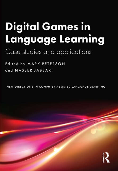 Book cover of Digital Games in Language Learning: Case Studies and Applications (New Directions in Computer Assisted Language Learning)