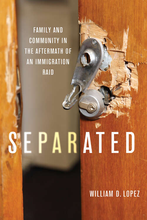 Book cover of Separated: Family and Community in the Aftermath of an Immigration Raid