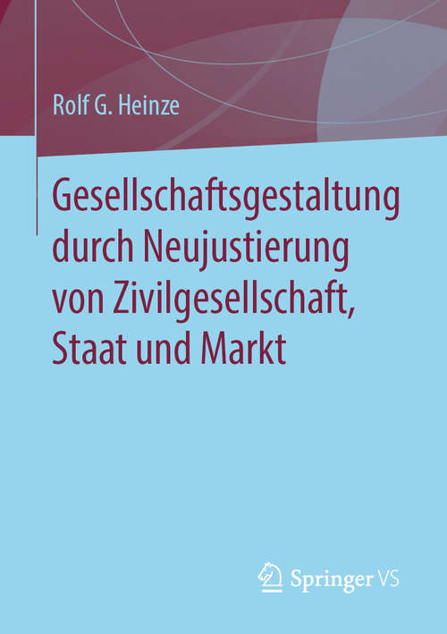 Book cover of Gesellschaftsgestaltung durch Neujustierung von Zivilgesellschaft, Staat und Markt (1. Aufl. 2020)