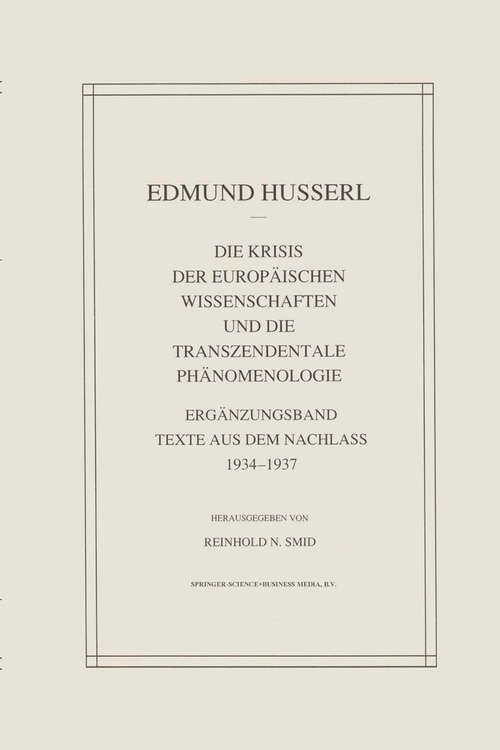 Book cover of Die Krisis Der Europäischen Wissenschaften Und Die Transzendentale Phänomenologie: Ergänzungsband Texte Aus Dem Nachlass 1934—1937 (1993) (Husserliana: Edmund Husserl – Gesammelte Werke #29)