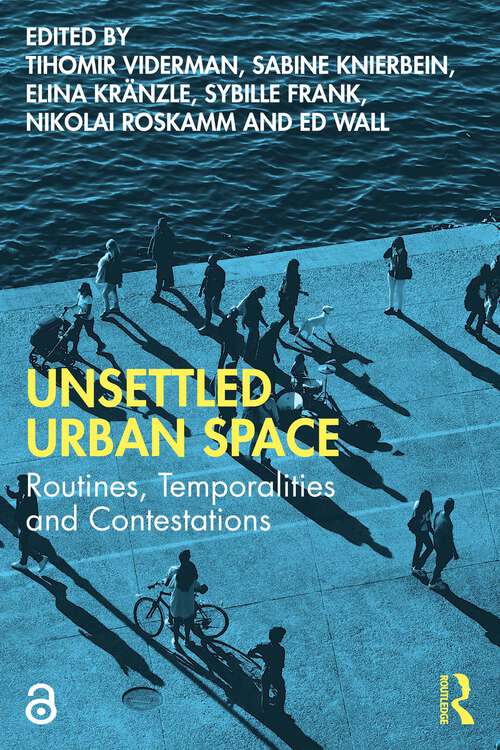 Book cover of Unsettled Urban Space: Routines, Temporalities and Contestations