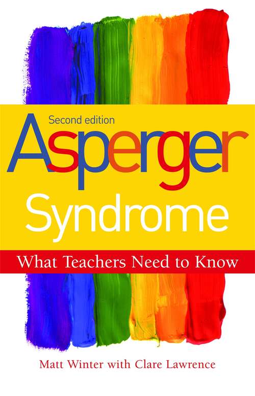 Book cover of Asperger Syndrome - What Teachers Need to Know: Second Edition (2)