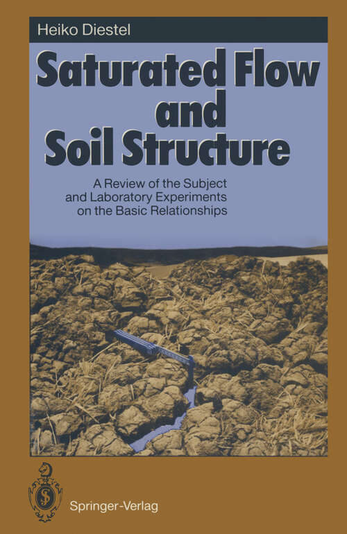 Book cover of Saturated Flow and Soil Structure: A Review of the Subject and Laboratory Experiments on the Basic Relationships (1993) (Springer Series in Physical Environment #14)
