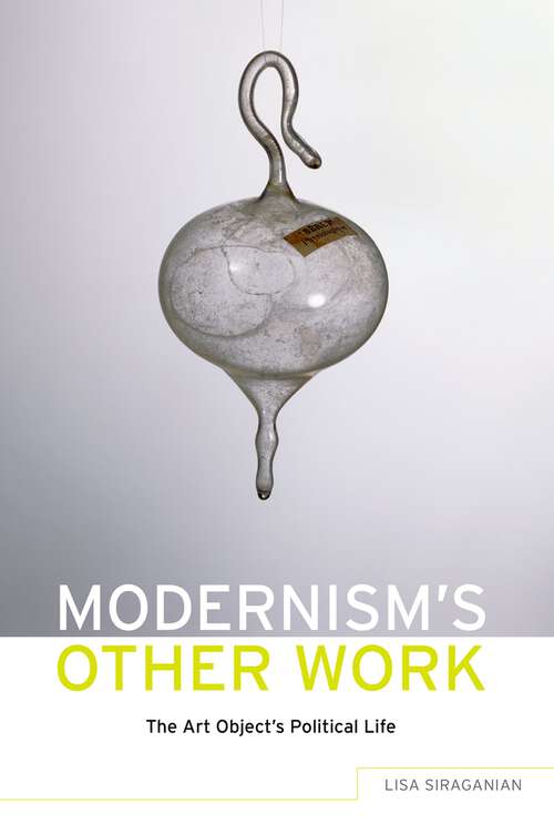 Book cover of Modernism's Other Work: The Art Object's Political Life