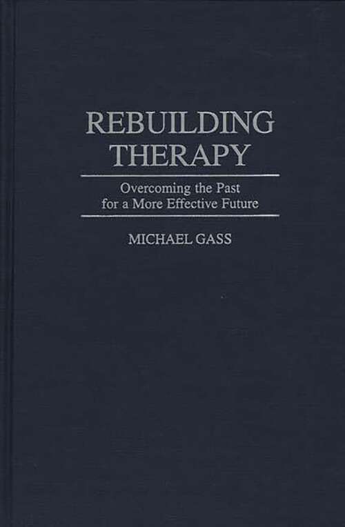 Book cover of Rebuilding Therapy: Overcoming the Past for a More Effective Future