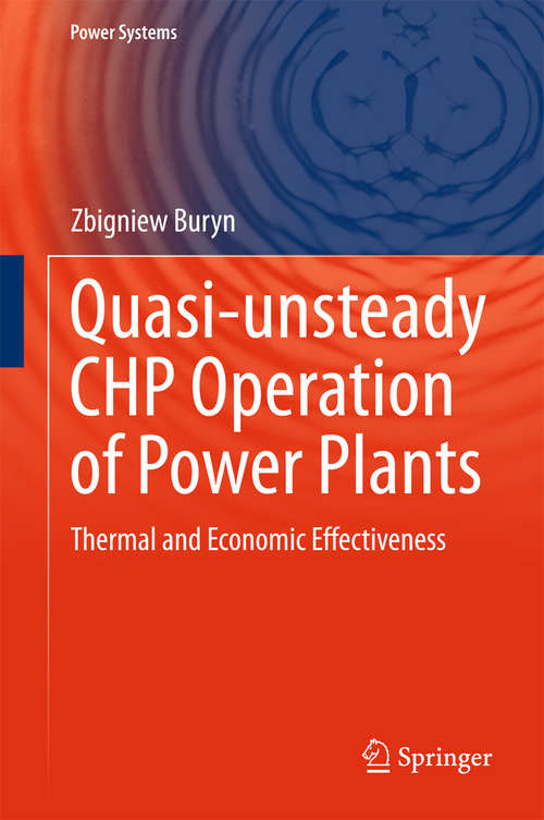 Book cover of Quasi-unsteady CHP Operation of Power Plants: Thermal and Economic Effectiveness (1st ed. 2016) (Power Systems)