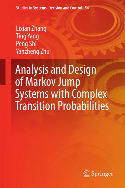 Book cover of Analysis and Design of Markov Jump Systems with Complex Transition Probabilities (1st ed. 2016) (Studies in Systems, Decision and Control #54)