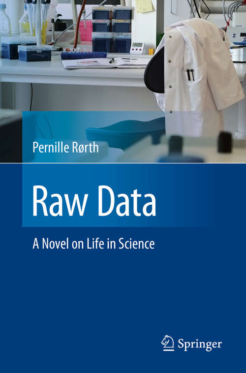 Book cover of Raw Data: A Novel on Life in Science (1st ed. 2016)
