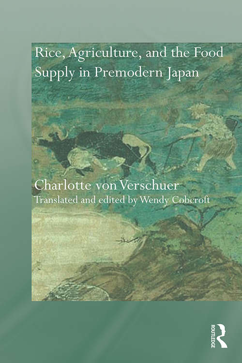 Book cover of Rice, Agriculture, and the Food Supply in Premodern Japan: The Place Of Rice (Needham Research Institute Series)