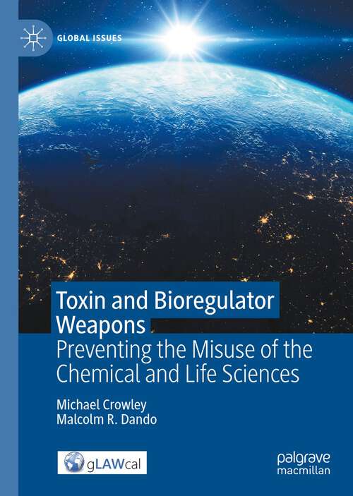 Book cover of Toxin and Bioregulator Weapons: Preventing the Misuse of the Chemical and Life Sciences (1st ed. 2022) (Global Issues)
