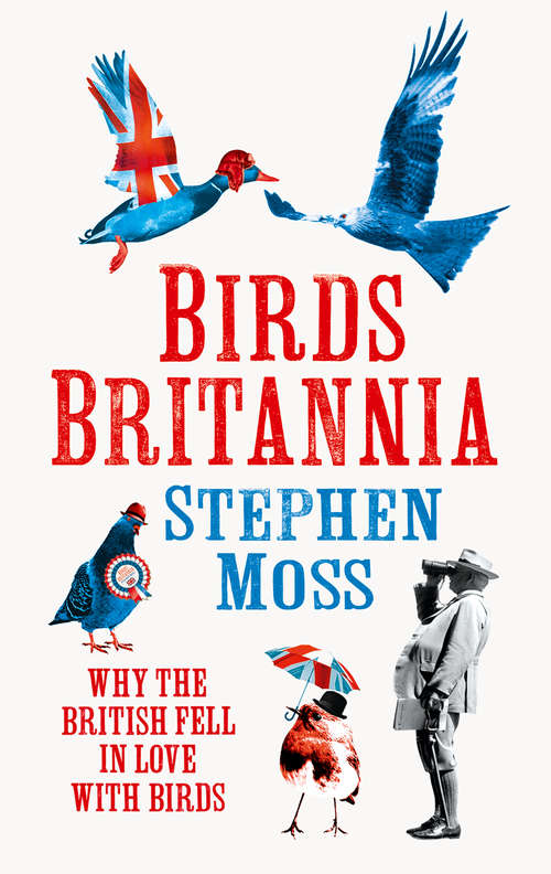 Book cover of Birds Britannia: Why The British Fell In Love With Birds (ePub edition)