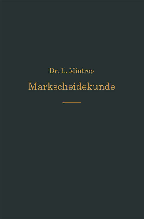 Book cover of Einführung in die Markscheidekunde: Mit besonderer Berücksichtigung des Steinkohlenbergbaus (1912)