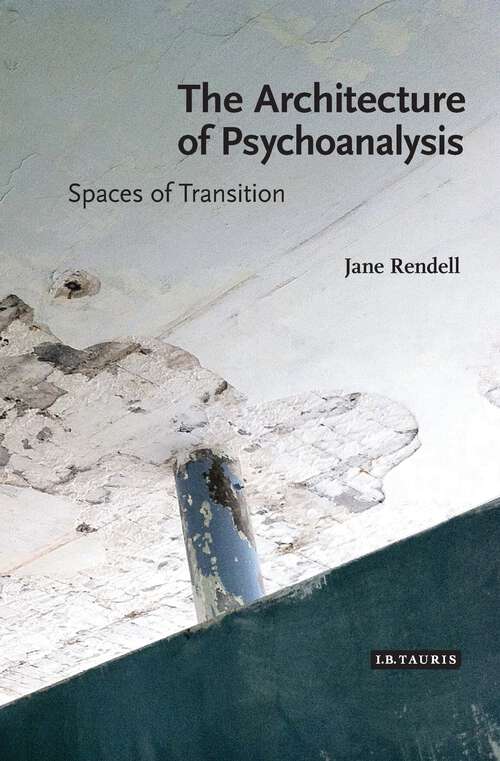 Book cover of The Architecture of Psychoanalysis: Spaces of Transition