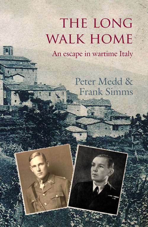 Book cover of The Long Walk Home: An Escape in Wartime Italy