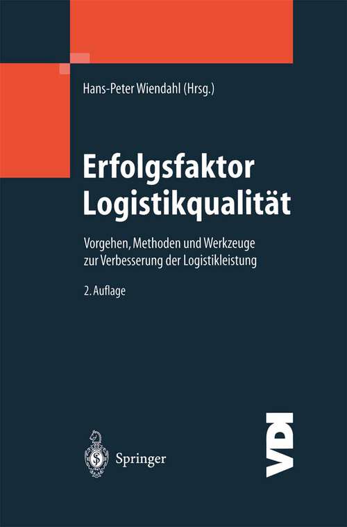 Book cover of Erfolgsfaktor Logistikqualität: Vorgehen, Methoden und Werkzeuge zur Verbesserung der Logistikleistung (2. Aufl. 2002) (VDI-Buch)