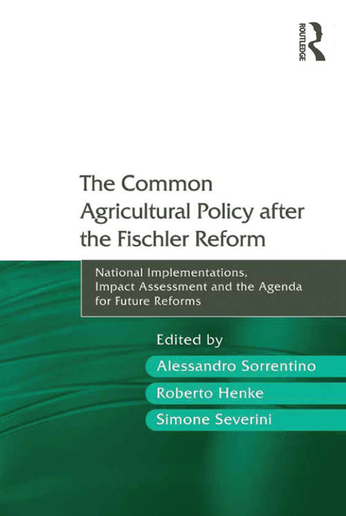 Book cover of The Common Agricultural Policy after the Fischler Reform: National Implementations, Impact Assessment and the Agenda for Future Reforms