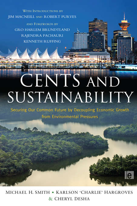 Book cover of Cents and Sustainability: Securing Our Common Future by Decoupling Economic Growth from Environmental Pressures