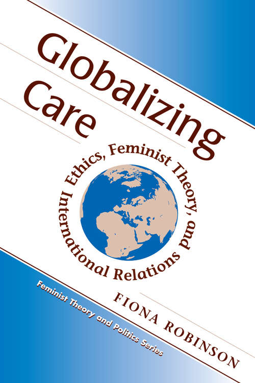 Book cover of Globalizing Care: Ethics, Feminist Theory, And International Relations