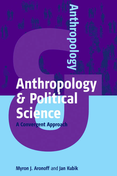 Book cover of Anthropology and Political Science: A Convergent Approach (Anthropology & ... #3)