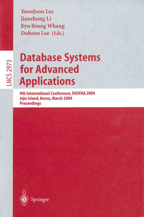 Book cover of Database Systems for Advanced Applications: 9th International Conference, DASFAA 2004, Jeju Island, Korea, March 17-19, 2003, Proceedings (2004) (Lecture Notes in Computer Science #2973)