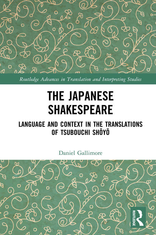 Book cover of The Japanese Shakespeare: Language and Context in the Translations of Tsubouchi Shōyō (ISSN)