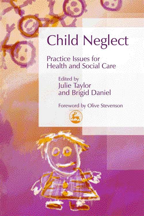 Book cover of Child Neglect: Practice Issues for Health and Social Care (Best Practice in Working with Children)