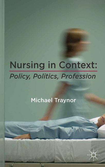 Book cover of Nursing in Context: Policy, Politics, Profession (PDF)