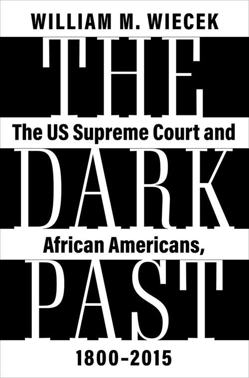 Book cover of The Dark Past: The US Supreme Court and African Americans, 1800—2015