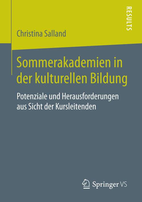 Book cover of Sommerakademien in der kulturellen Bildung: Potenziale und Herausforderungen aus Sicht der Kursleitenden (1. Aufl. 2016)