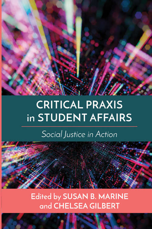 Book cover of Critical Praxis in Student Affairs: Social Justice in Action