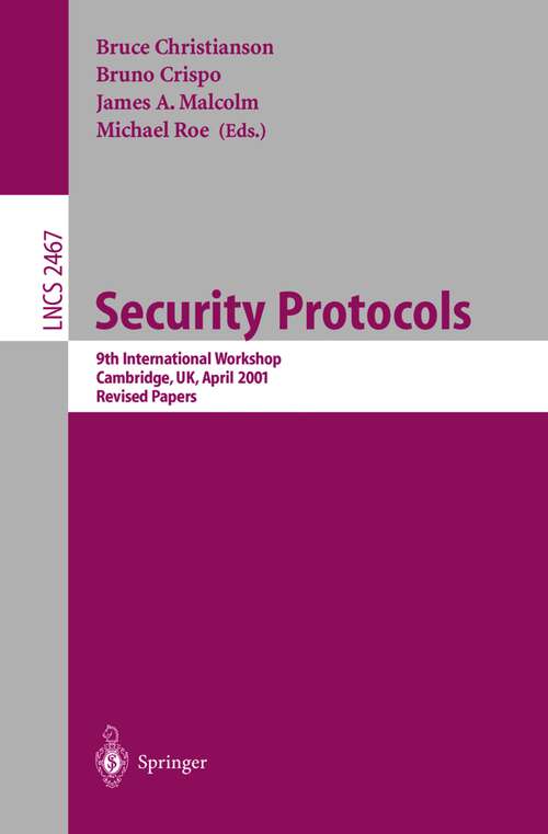 Book cover of Security Protocols: 9th International Workshop, Cambridge, UK, April 25-27, 2001 Revised Papers (2002) (Lecture Notes in Computer Science #2467)