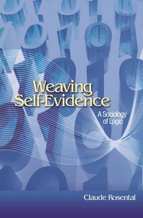 Book cover of Weaving Self-Evidence: A Sociology of Logic (Princeton Studies in Cultural Sociology #13)