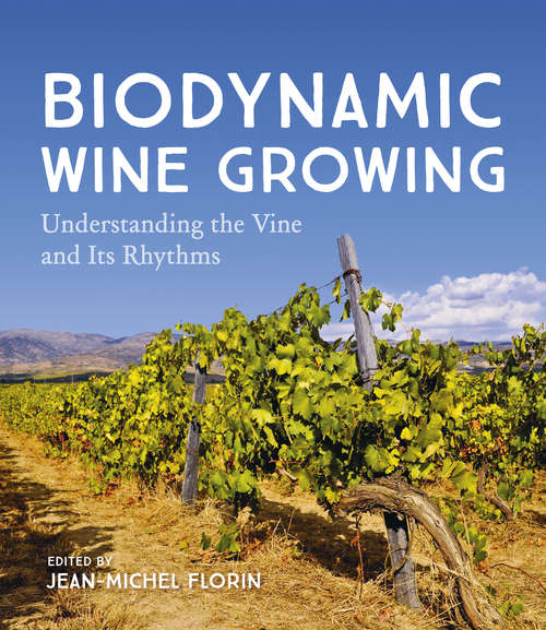 Book cover of Biodynamic Wine Growing: Understanding the Vine and Its Rhythms