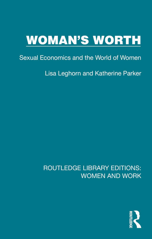 Book cover of Woman's Worth: Sexual Economics and the World of Women (Routledge Library Editions: Women and Work)