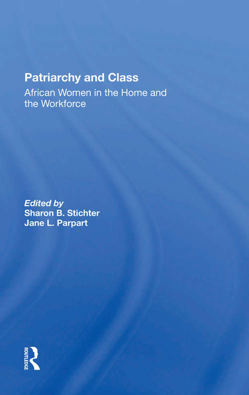 Book cover of Patriarchy And Class: African Women In The Home And The Workforce