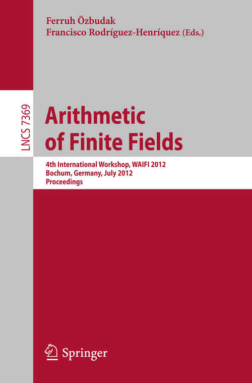 Book cover of Arithmetic of Finite Fields: 4th International Workshop, WAIFI 2012, Bochum, Germany, July 16-19, 2012, Proceedings (2012) (Lecture Notes in Computer Science #7369)