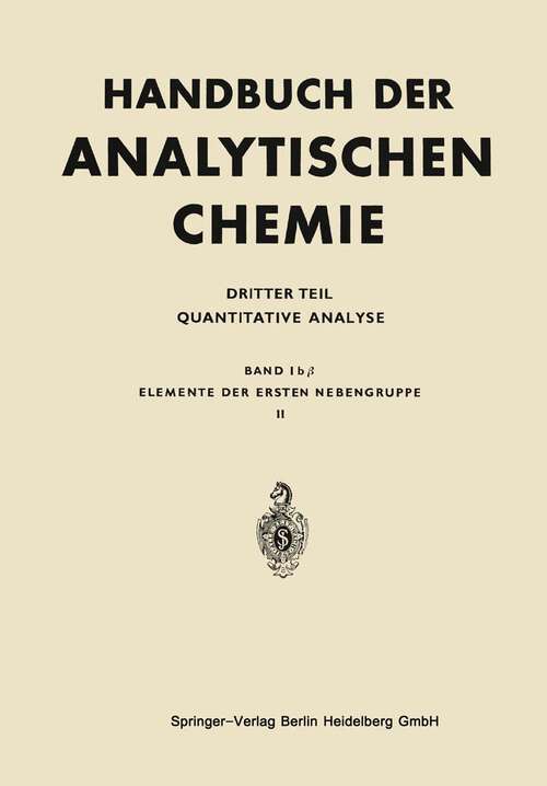 Book cover of Elemente der Ersten Nebengruppe: Silber · Gold, Einschl. Dokimasie (1967) (Handbuch der analytischen Chemie   Handbook of Analytical Chemistry: 1bβ)