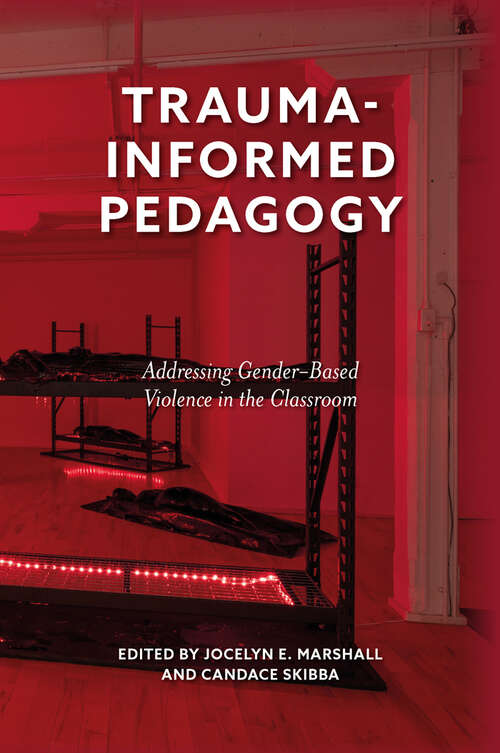 Book cover of Trauma-Informed Pedagogy: Addressing Gender-Based Violence in the Classroom
