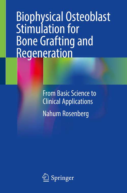 Book cover of Biophysical Osteoblast Stimulation for Bone Grafting and Regeneration: From Basic Science to Clinical Applications (1st ed. 2023)