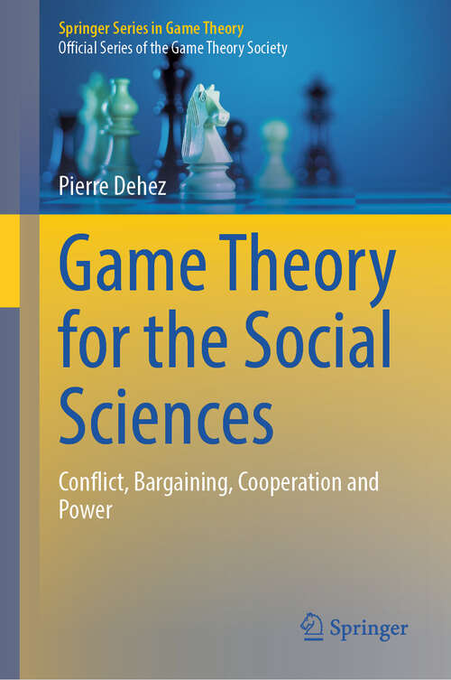 Book cover of Game Theory for the Social Sciences: Conflict, Bargaining, Cooperation and Power (2024) (Springer Series in Game Theory)