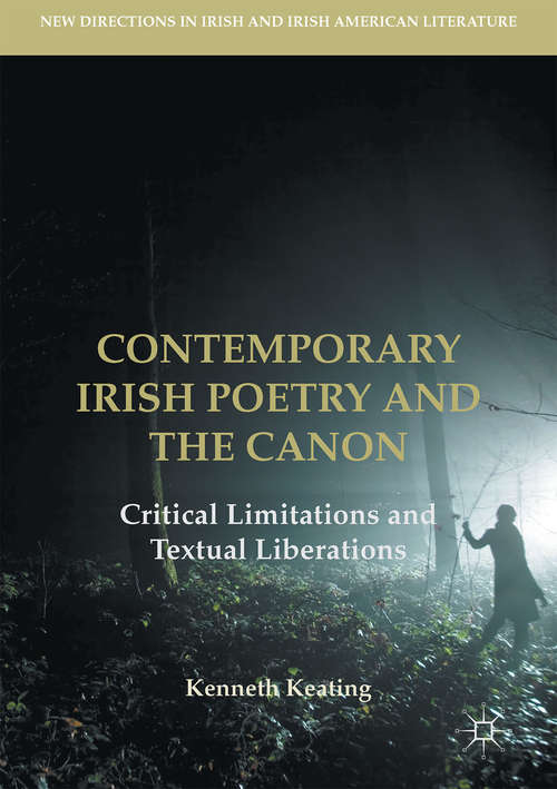 Book cover of Contemporary Irish Poetry and the Canon: Critical Limitations and Textual Liberations