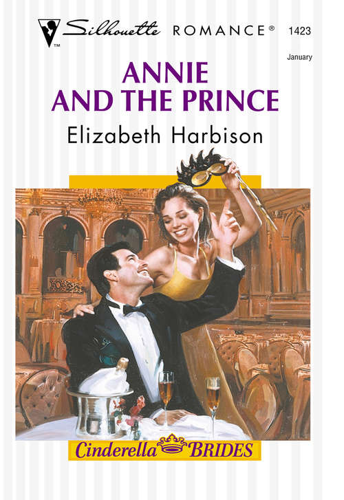 Book cover of Annie And The Prince: (cinderella Brides) (ePub First edition) (Mills And Boon Silhouette Ser.: No. 1423)