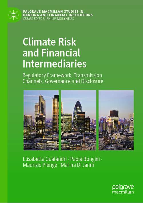 Book cover of Climate Risk and Financial Intermediaries: Regulatory Framework, Transmission Channels, Governance And Disclosure (Palgrave Macmillan Studies In Banking And Financial Institutions Ser.)