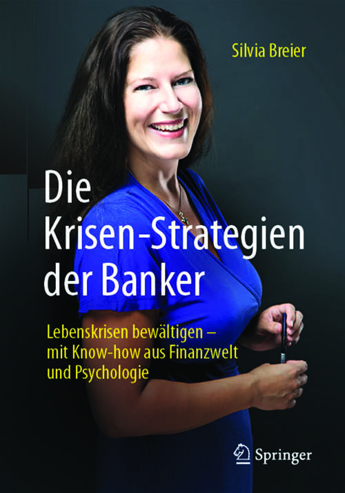 Book cover of Die Krisen-Strategien der Banker: Lebenskrisen bewältigen – mit Know-how aus Finanzwelt und Psychologie