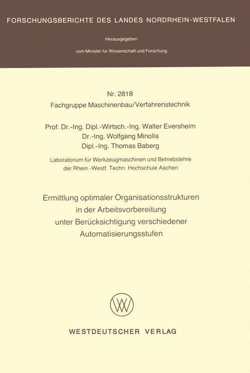 Book cover of Ermittlung optimaler Organisationsstrukturen in der Arbeitsvorbereitung unter Berücksichtigung verschiedener Automatisierungsstufen (1979) (Forschungsberichte des Landes Nordrhein-Westfalen)