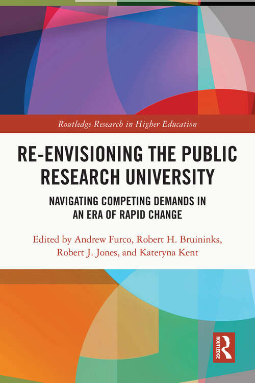 Book cover of Re-Envisioning the Public Research University: Navigating Competing Demands in an Era of Rapid Change (Routledge Research in Higher Education)