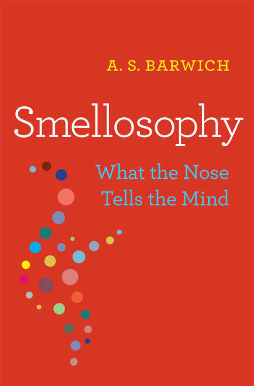 Book cover of Smellosophy: What the Nose Tells the Mind