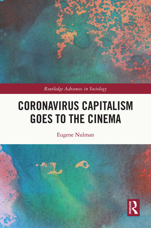 Book cover of Coronavirus Capitalism Goes to the Cinema (Routledge Advances in Sociology)