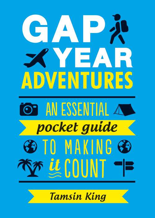 Book cover of Gap Year Adventures: An Essential Pocket Guide to Making It Count