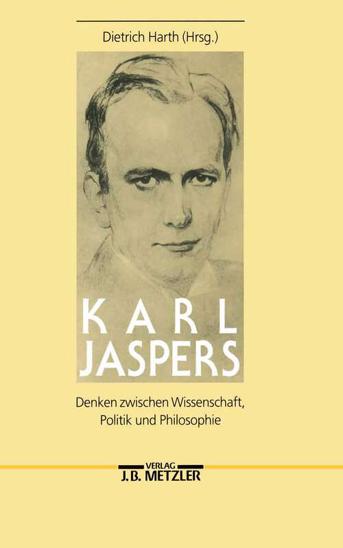 Book cover of Karl Jaspers: Denken zwischen Wissenschaft, Politik und Philosophie (1. Aufl. 1989)